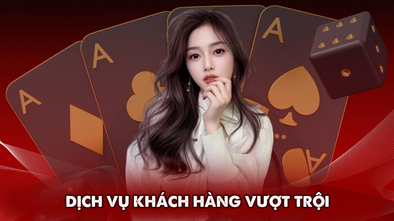 Dịch vụ khách hàng vượt trội Dịch vụ khách hàng vượt trội