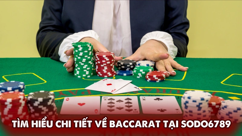Tìm hiểu chi tiết về Baccarat tại Sodo6789 Tìm hiểu chi tiết về Baccarat tại Sodo6789