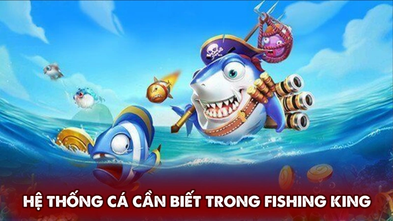 Hệ thống mục tiêu cụ thể cần biết trong Fishing King Hệ thống mục tiêu cụ thể cần biết trong Fishing King