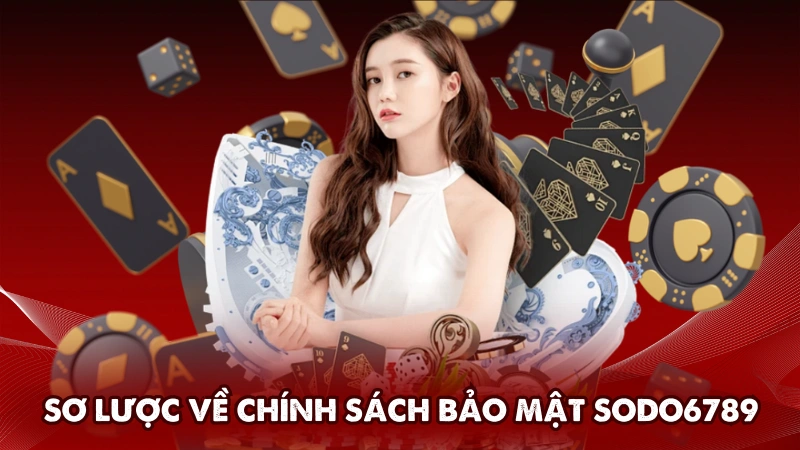 Sơ lược về chính sách bảo mật của Sodo6789