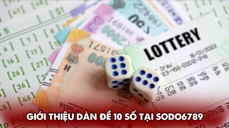 Giới thiệu dàn đề 10 số tại Sodo6789 Giới thiệu dàn đề 10 số tại Sodo6789