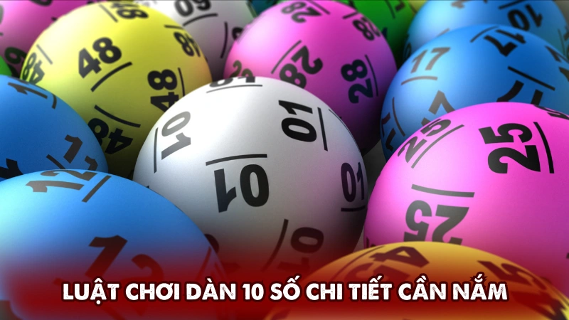 Luật chơi dàn 10 số chi tiết cần nắm Luật chơi dàn 10 số chi tiết cần nắm