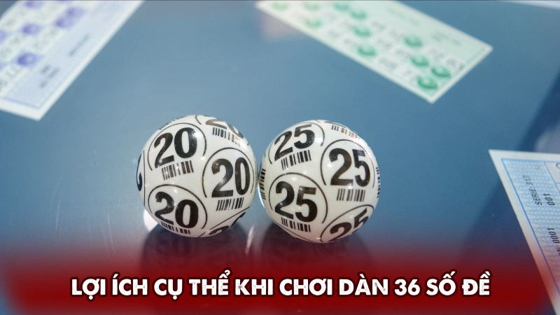 Lợi ích cụ thể khi chơi dàn 36 số đề Lợi ích cụ thể khi chơi dàn 36 số đề