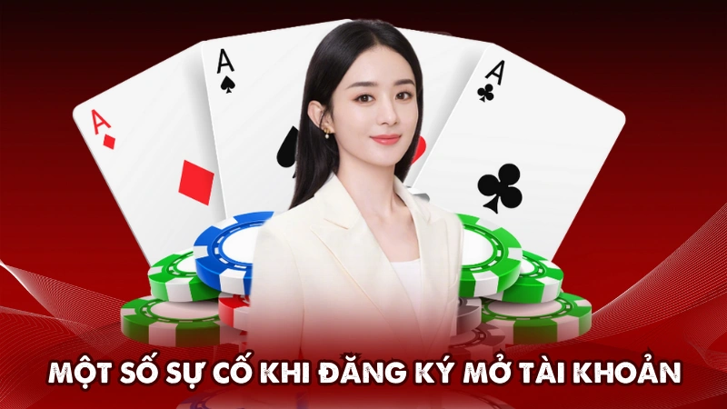 Một số sự cố có thể gặp khi đăng ký mở tài khoản Một số sự cố có thể gặp khi đăng ký mở tài khoản