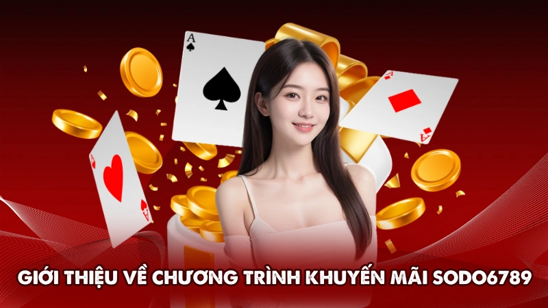 Giới thiệu về các chương trình khuyến mãi Sodo6789 Giới thiệu về các chương trình khuyến mãi Sodo6789