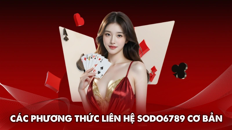 Các phương thức liên hệ Sodo6789 cơ bản Các phương thức liên hệ Sodo6789 cơ bản